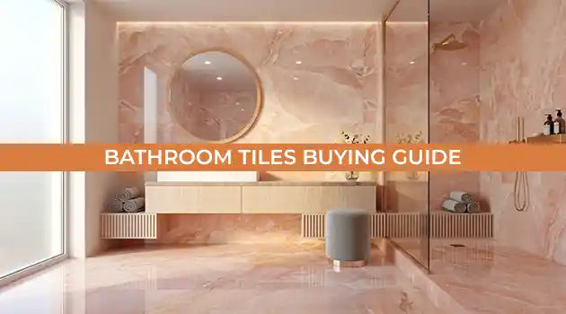 Bathroom Tiles Buying Guide