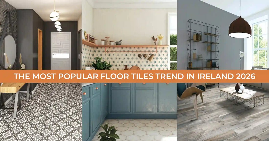 The Most Popular Floor Tiles Trend In Ireland 2026